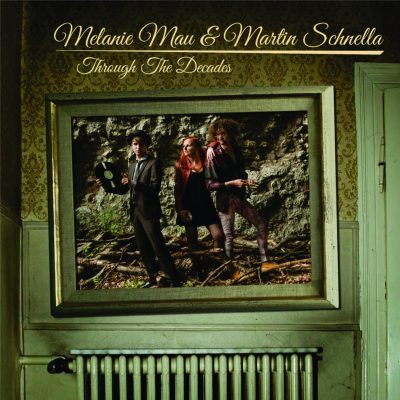 Melanie Mau & Martin Schnella - Through The Decades