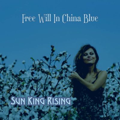Sun King Rising - Free Will In China Blue (single)