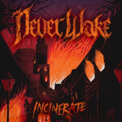 NeverWake - Incinerate