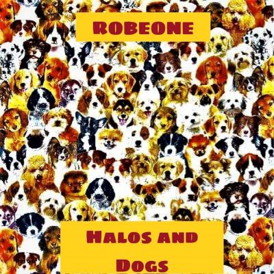 Robeone - Halos And Dogs