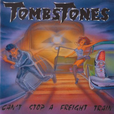 The Tombstones - Can't Stop A Freight Train