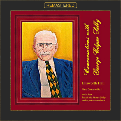 Ellsworth Hall - Conversations With George Edgar Selby (Remastered)