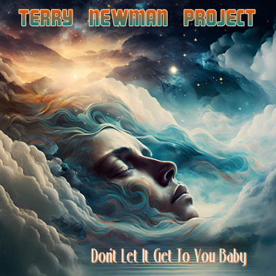 Terry Newman Project - Don't Let It Get To You Baby (single)