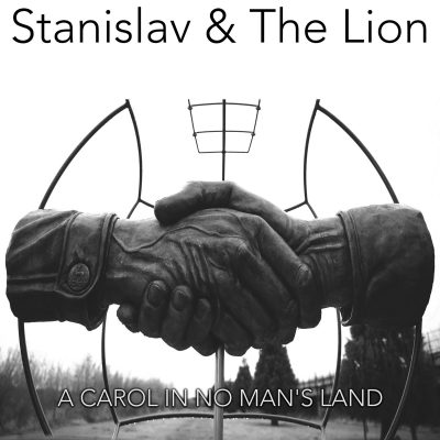 Stanislav and The Lion - A Carol In No Man's Land