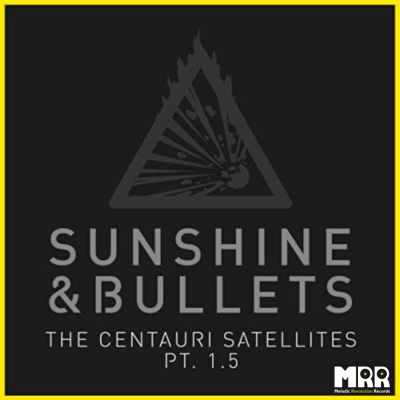 Sunshine & Bullets - The Centauri Satellites, Pt. 1.5
